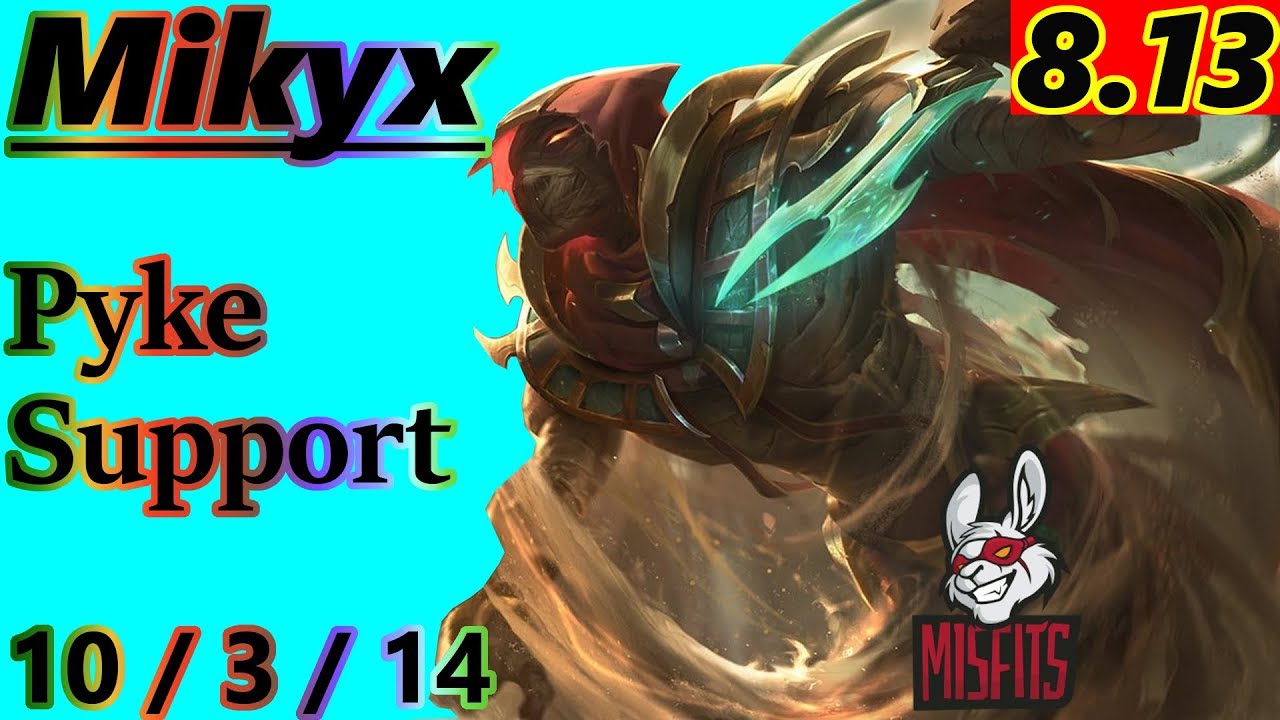 Mikyx as Pyke Support - S8 Patch 8.13 - RANK 9 EUW Challenger - Full Gameplay