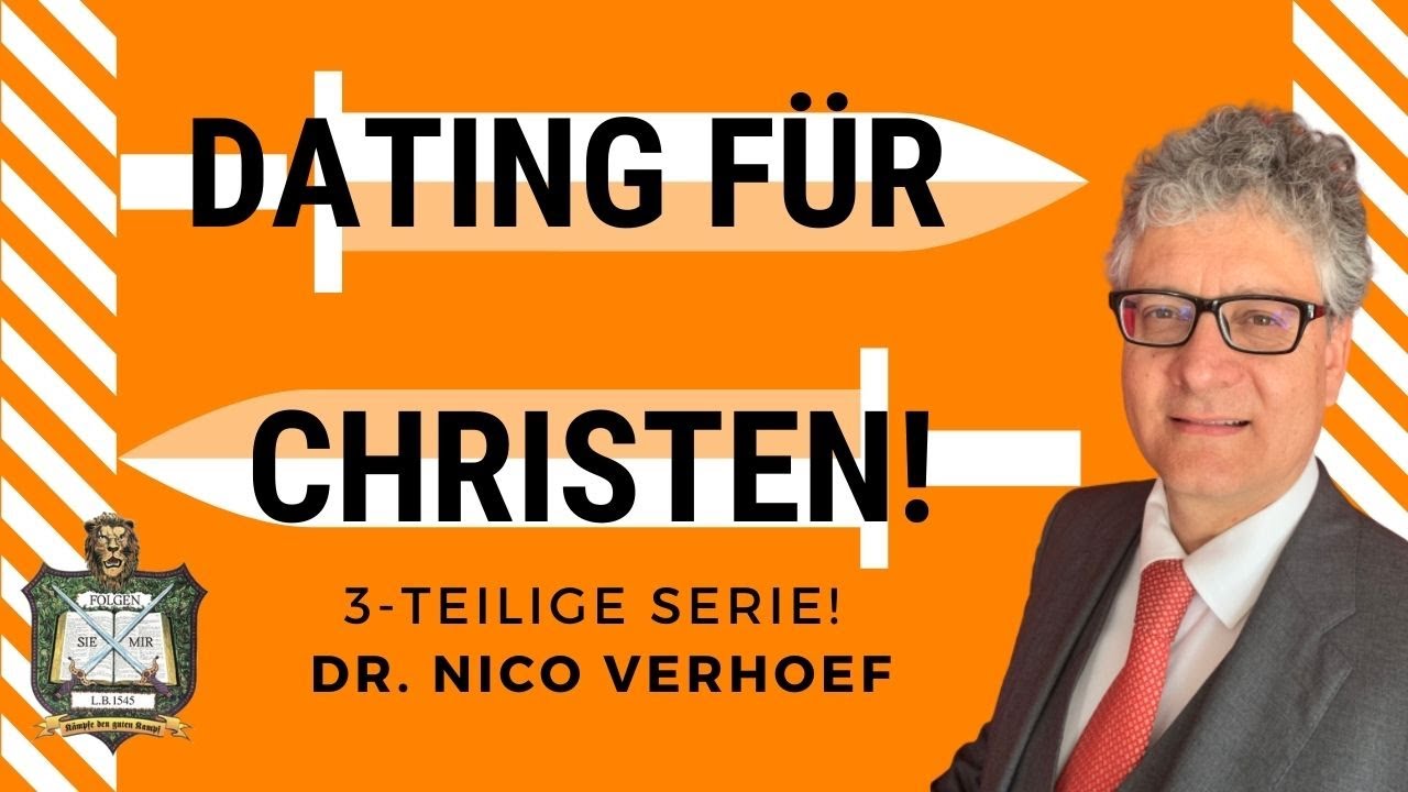 PARTNERSUCHE 👫 & DATING 😘 für Christen! [Teil 1/3] I Dr. Nico Verhoef