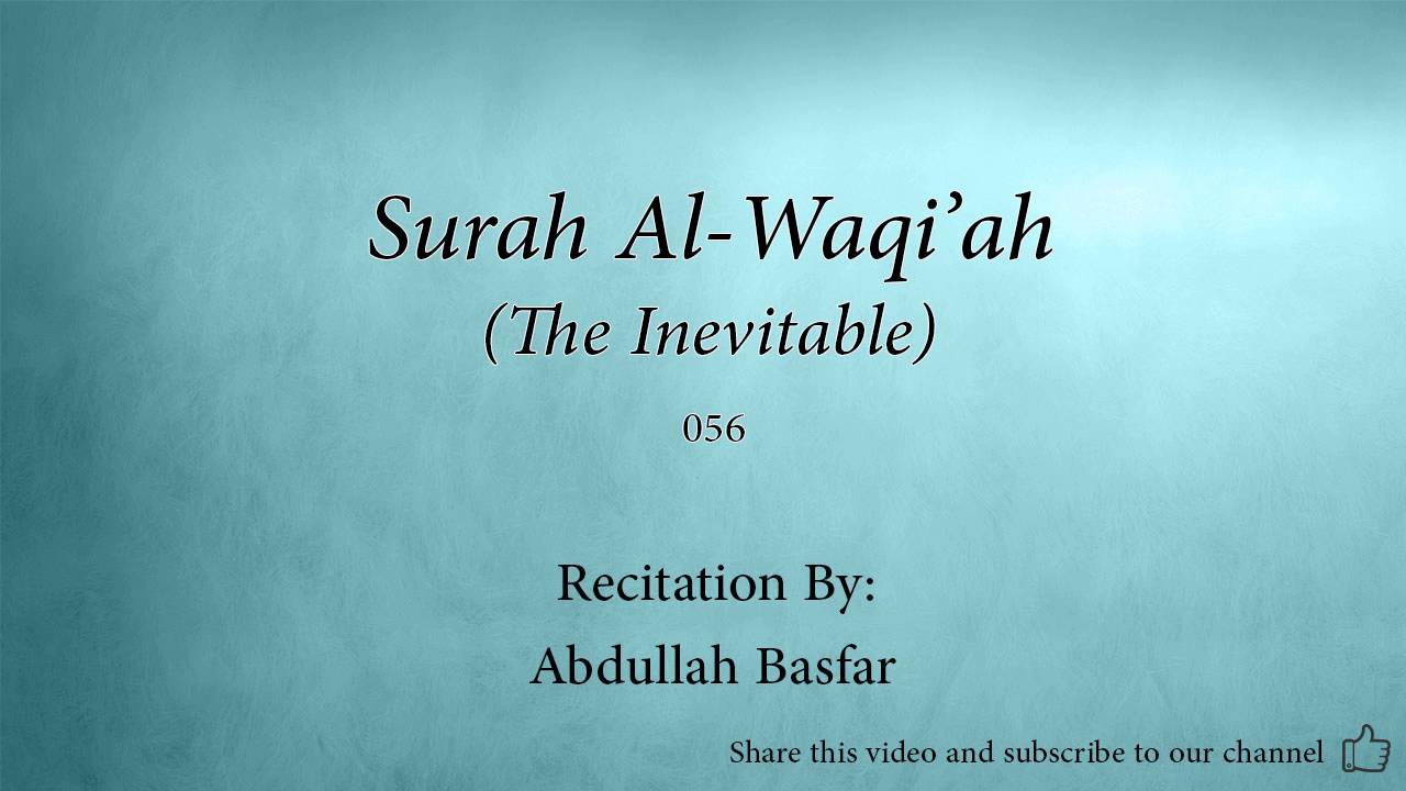 Surah Al Waqi'ah The Inevitable   056   Abdullah Basfar   Quran Audio