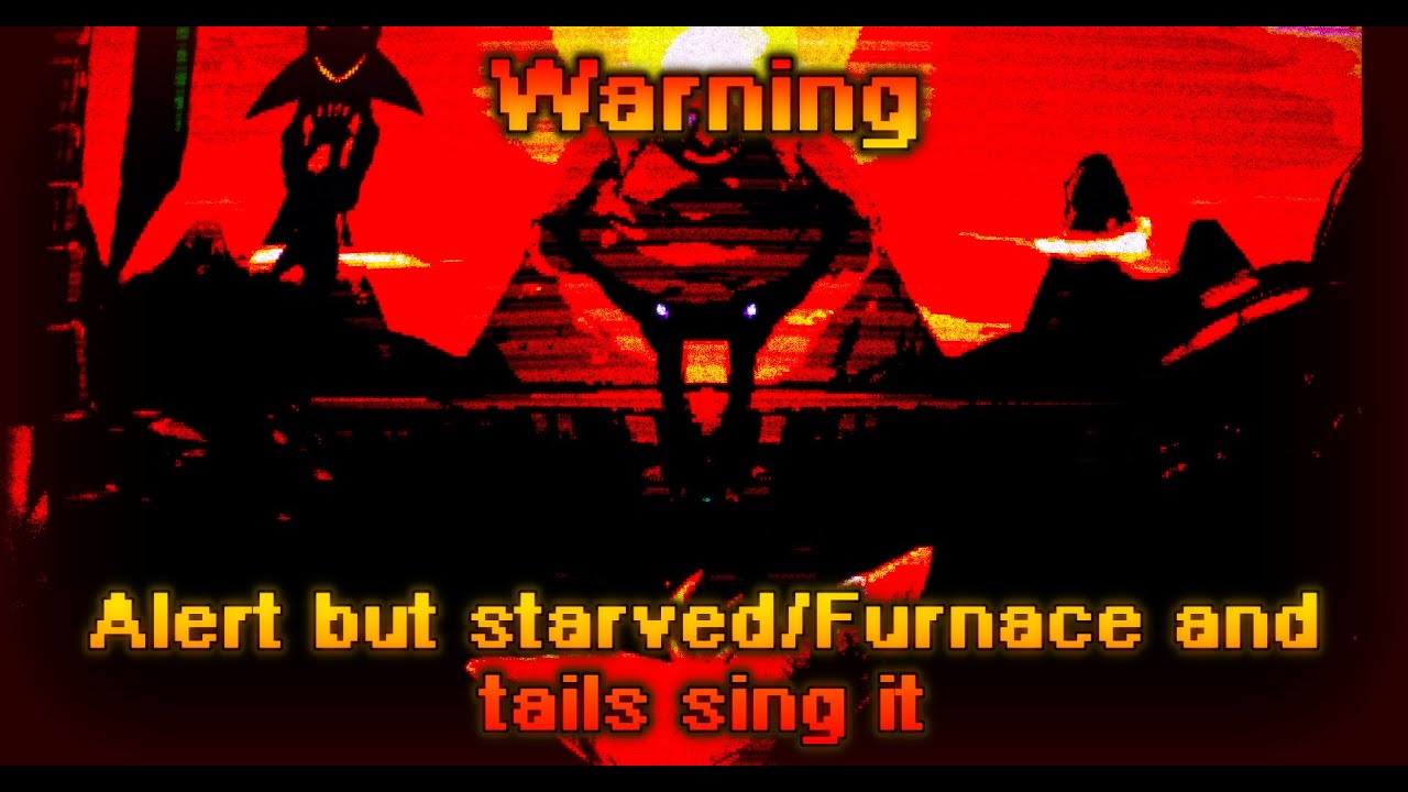 Warning || Alert but Starved eggman, Furnace and Tails sing it || FNF cover