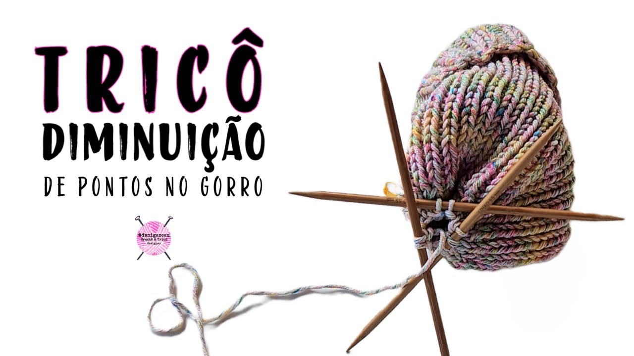 Como fazer diminução  de pontos no gorro de tricô
