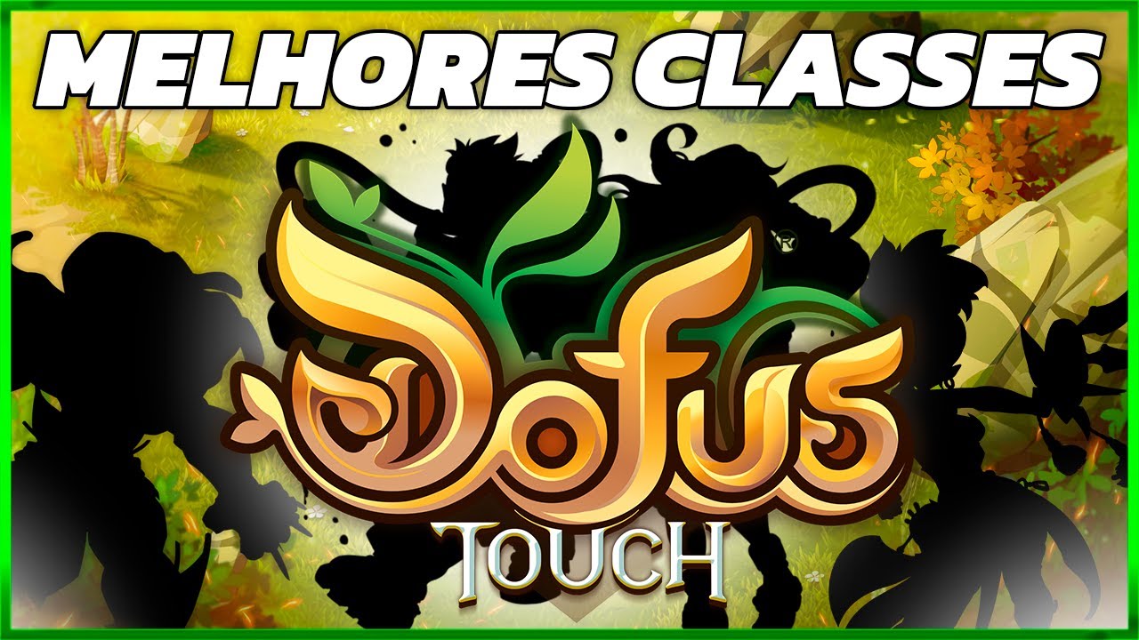 [DOFUS TOUCH] AS 5 MELHORES CLASSES PARA COME&Ccedil;AR NO JOGO E DETONAR !