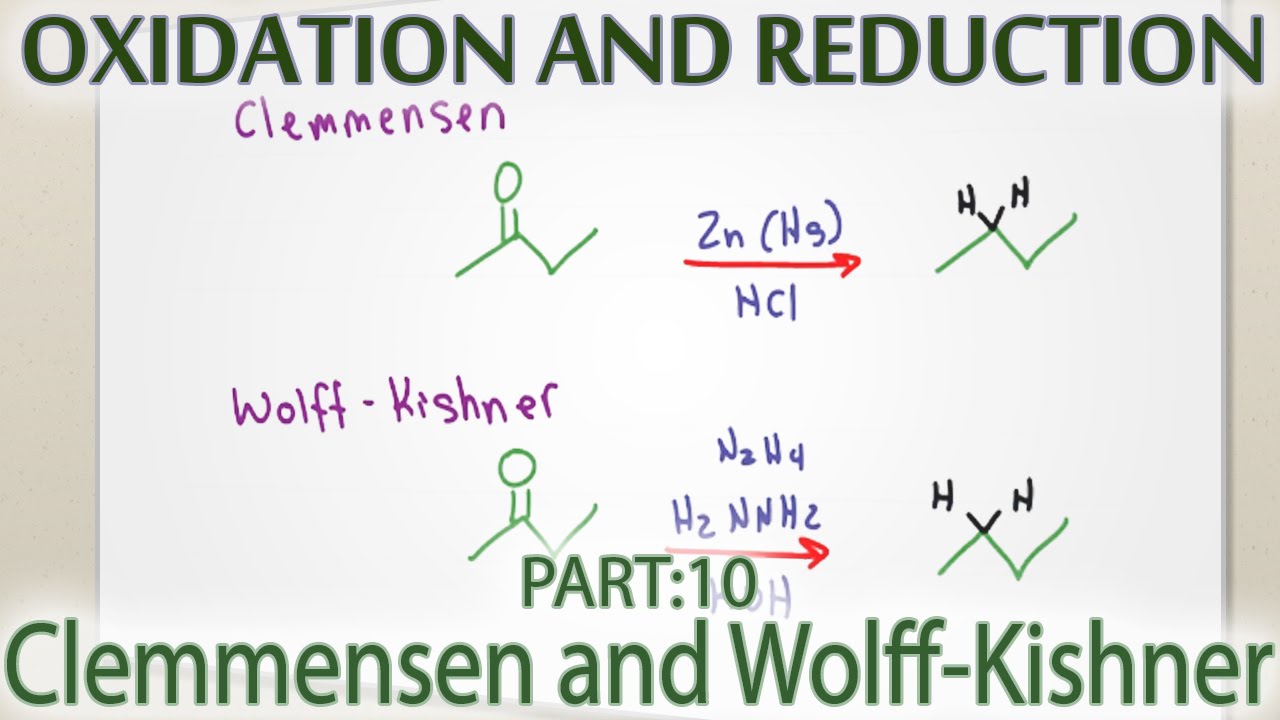 Clemmensen and Wolff Kishner Reduction of Ketones and Aldehydes