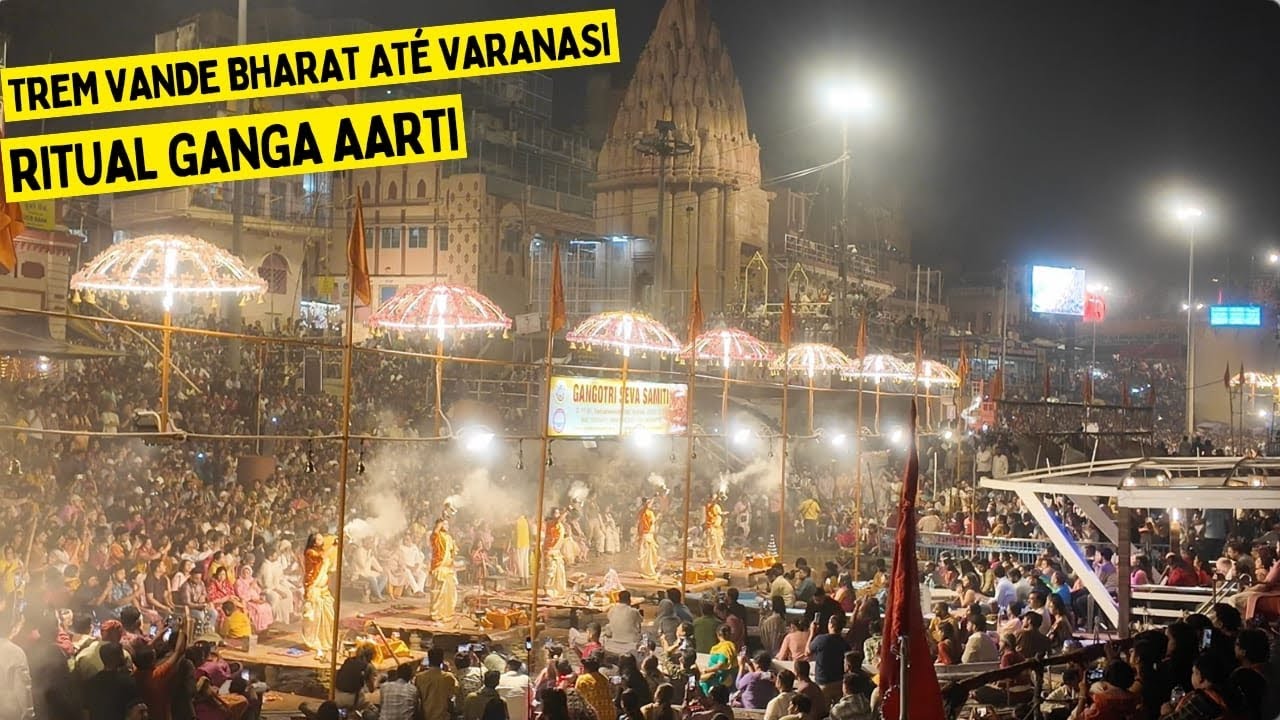 COMO É O GOLPE DA ESTAÇÃO, TREM BALA DA ÍNDIA, RITUAL DO GANGA AARTI E NOSSA CHEGADA EM VARANASI