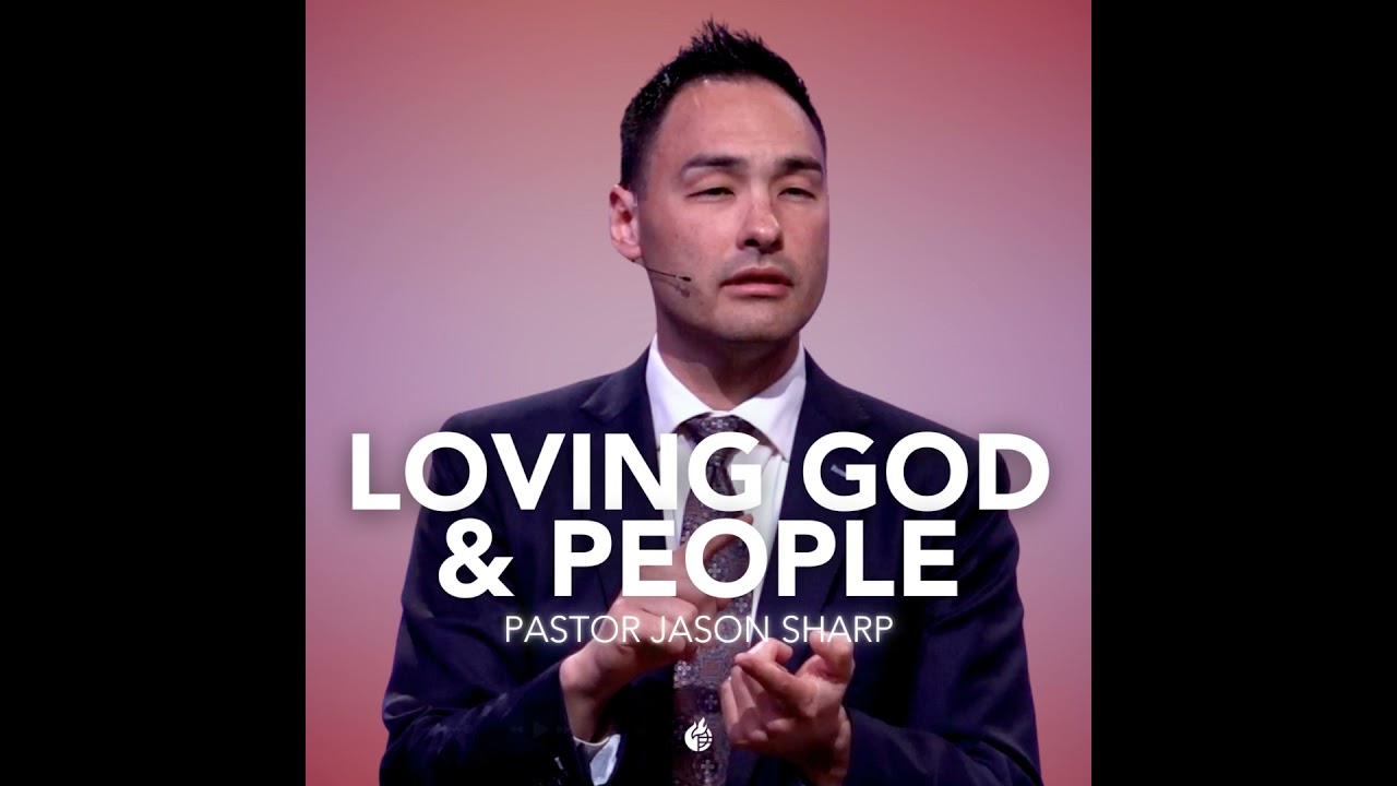 Loving God and People || Pastor Jason Sharp