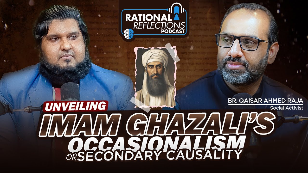 Imam Ghazali's Occasionalism ! || @Qaiser Ahmed Raja || Epi: 12 || Rational Reflections Podcast