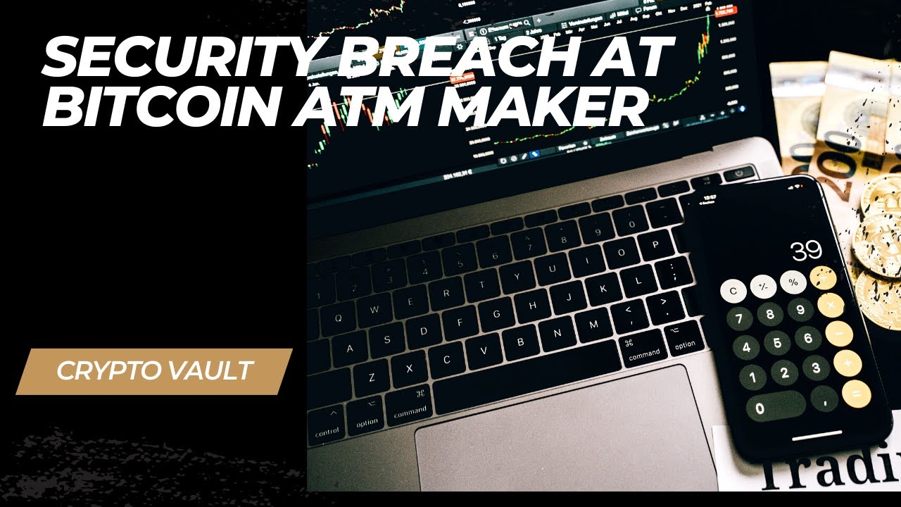 Security Breach at Bitcoin ATM Maker Crypto Vault