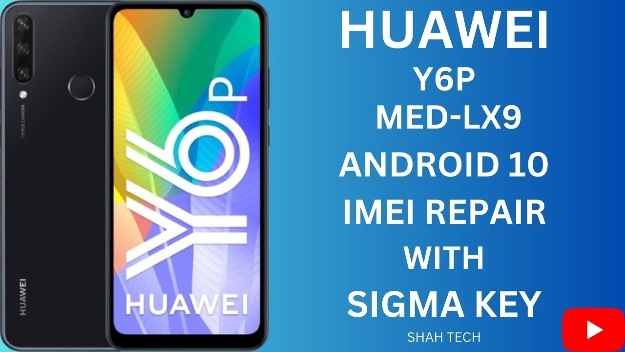 Huawei Y6P (MED-LX9) Android 10 IMEI Repair With Sigma Key | Fix Invalid IMEI on Huawei Y6P