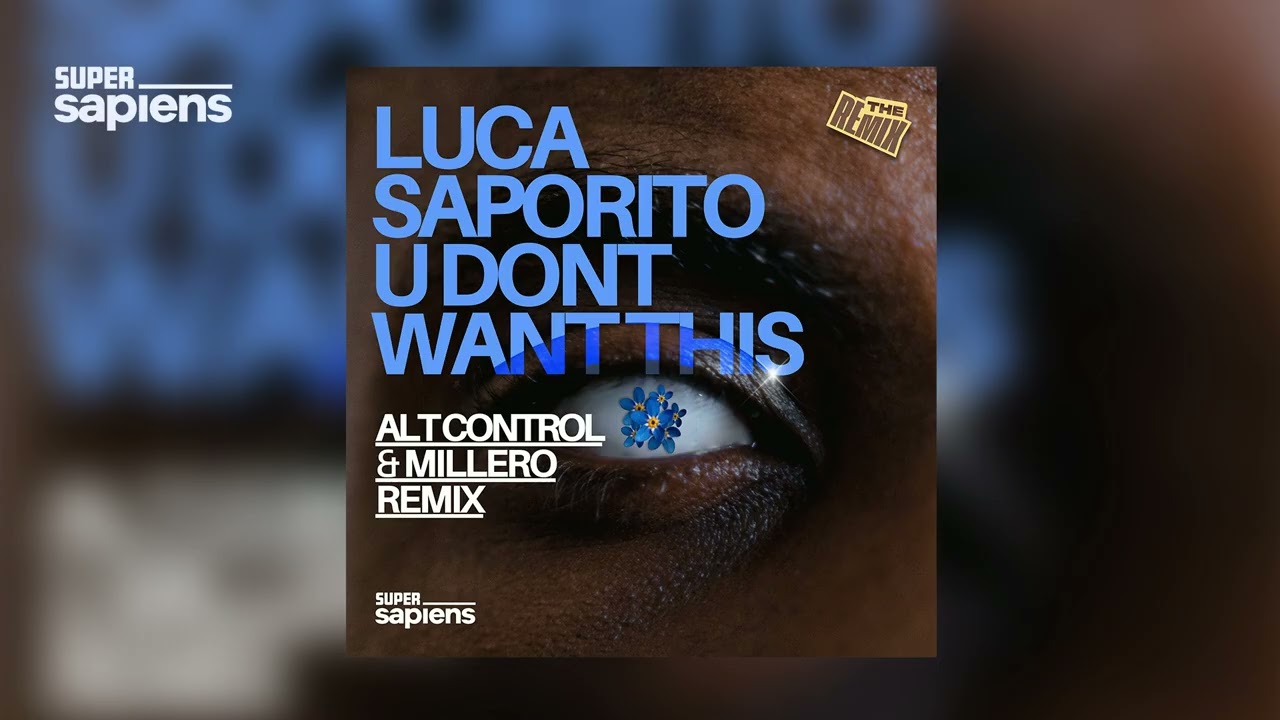 Luca Saporito - U Don't Want This (Alt Control & Millero Remix) (Super Sapiens)