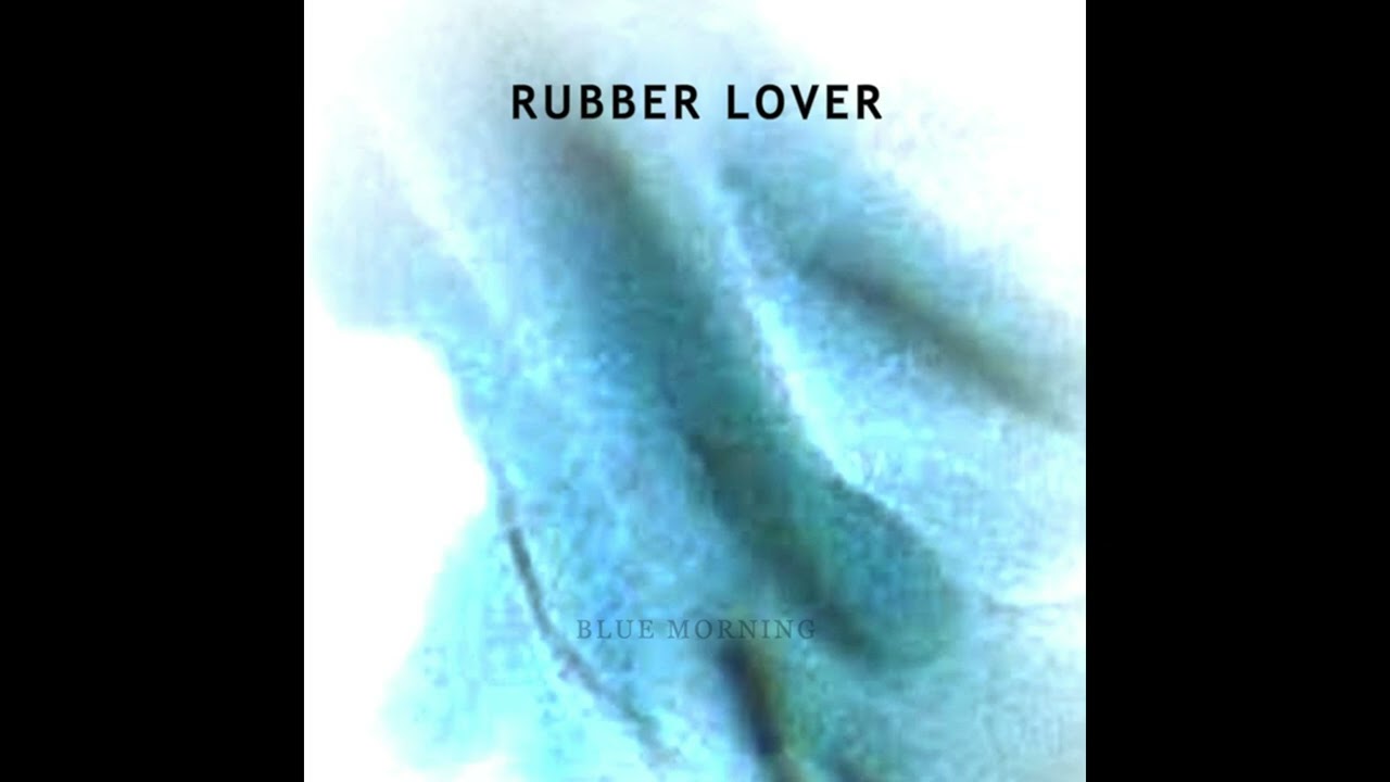 Rubber Lover (US) - Blue Morning (Demo 2023)