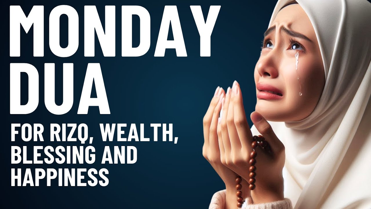 Dua for Monday | Dua for Rizq, Wealth, and Happiness: Open Every Door to Blessing & Success
