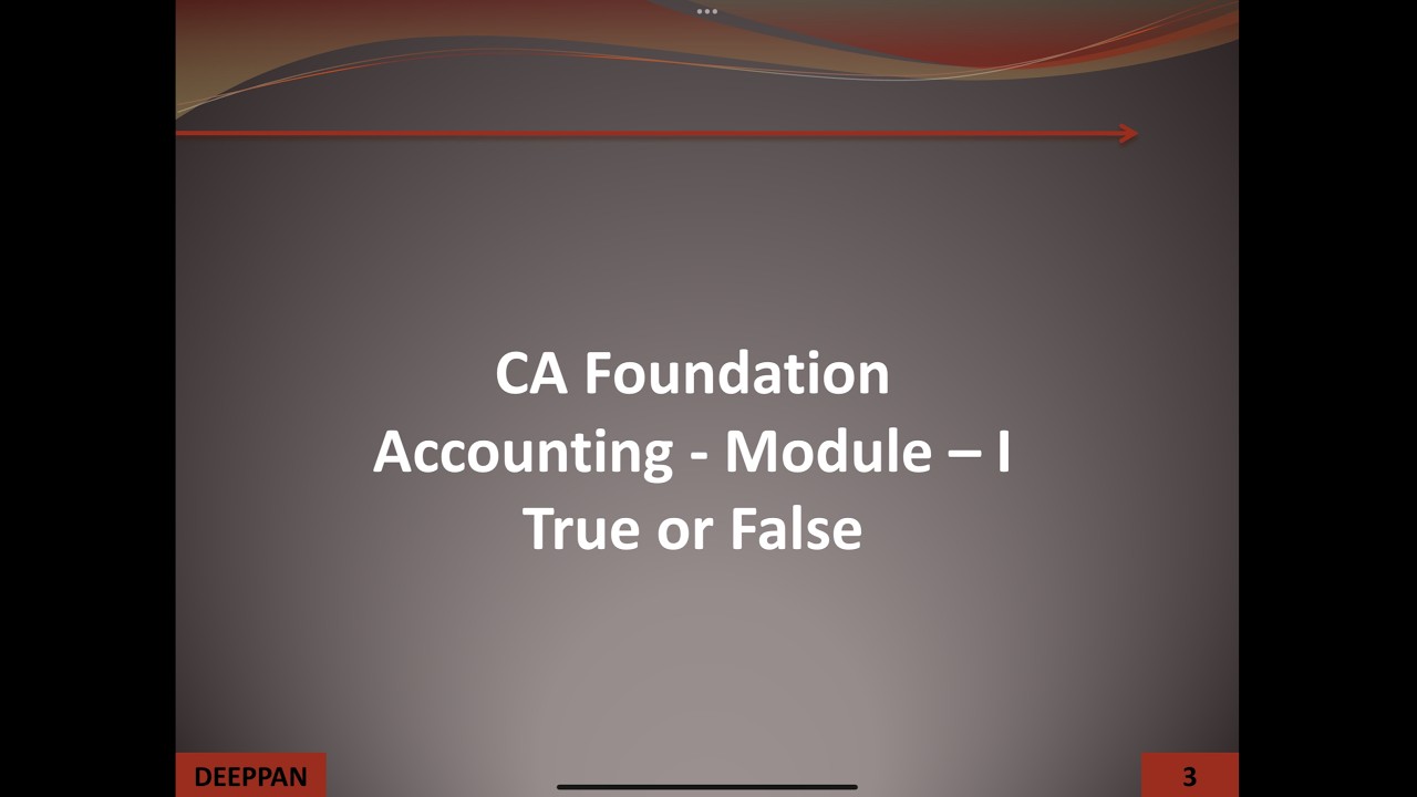 Accounting - CA Foundation - Module I - True or False with Explanation