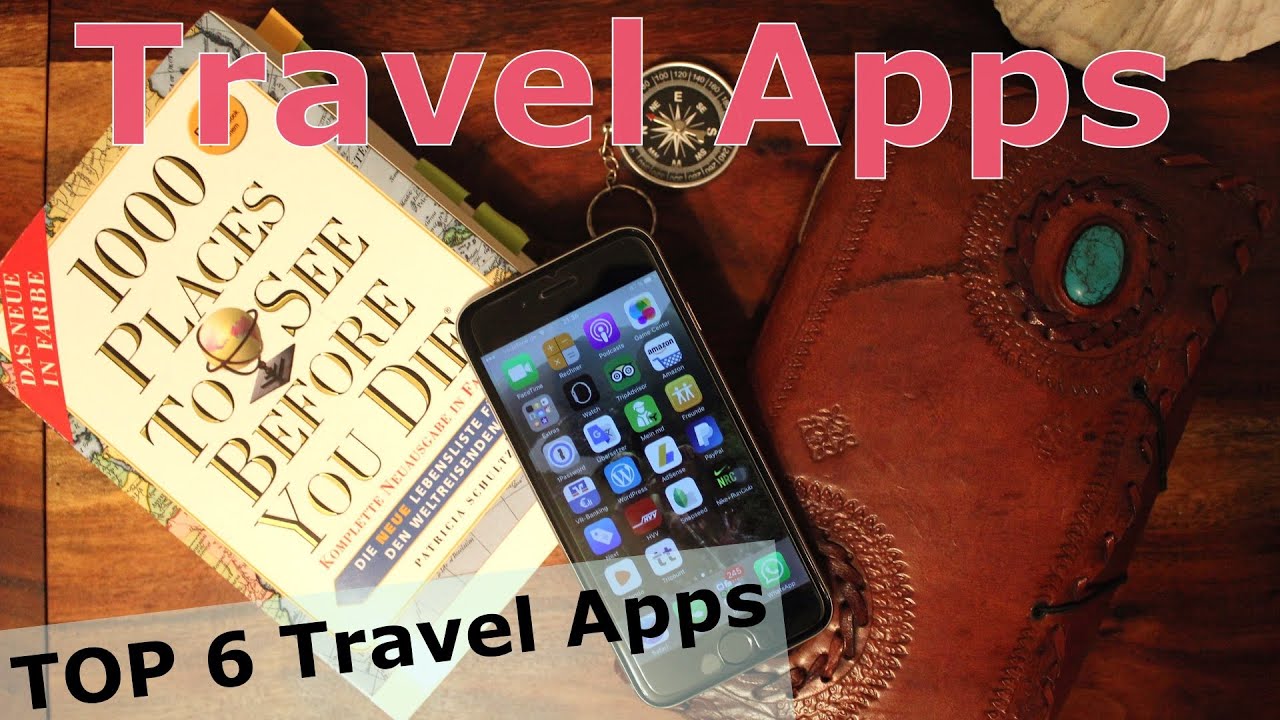 TRAVEL APPS - top 6 to download before your next Trip