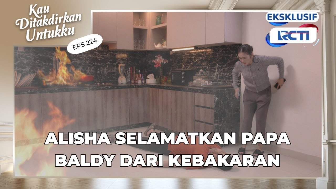 #eps224 Untung aja ada Alisha yang kerumah Papa Baldy | Kau Ditakdirkan Untukku