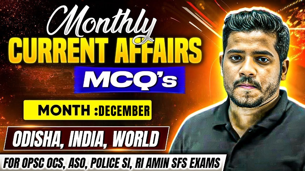 December Current Affairs 2025 | Monthly Current Affairs | OPSC OCS, ASO, RI AMIN,POLICE SI,OSSC CGL