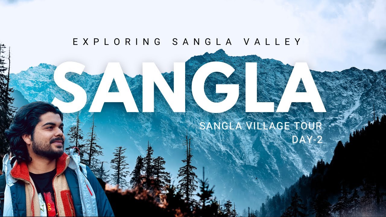 Exploring Sangla Valley | Best Places to Visit | Kinnaur - Himachal Pradesh | Day - 2 | REUPLOADED