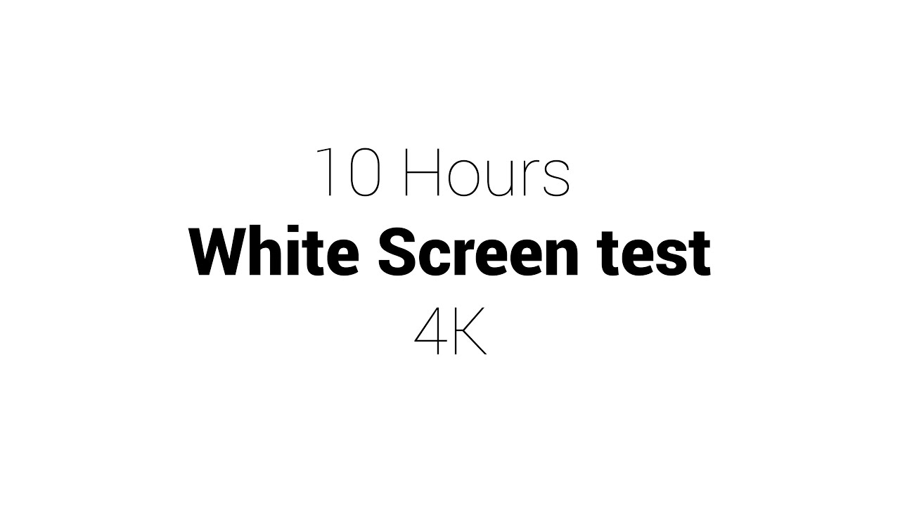 10 Hours WHITE SCREEN TEST - 4K & UHD (2160p)