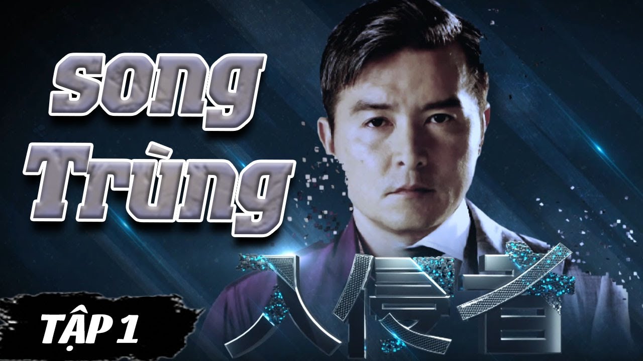 Song Trùng - Tập 1 | Phim Hành Động Hình Sự Trung Quốc Hay Nhất | Phim Phá Án Lồng Tiếng Trung Quốc