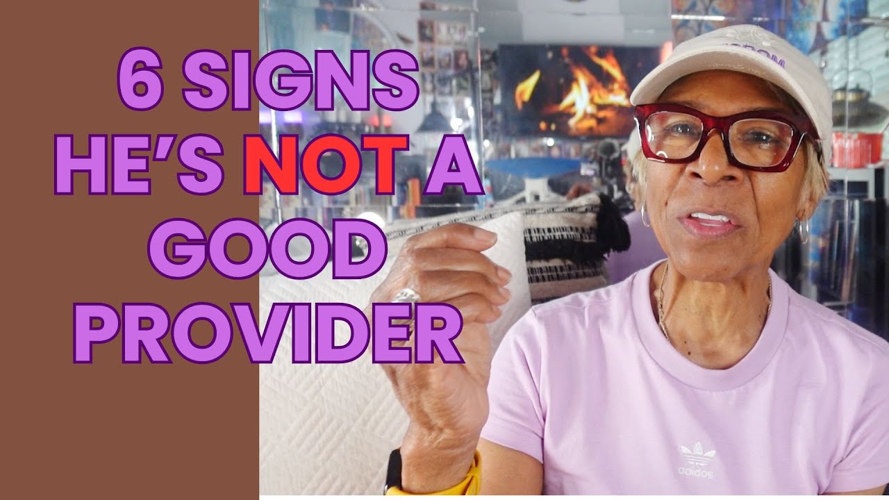 6 SIGNS HE'S NOT A GOOD PROVIDER: Relationship advice, goals & tips