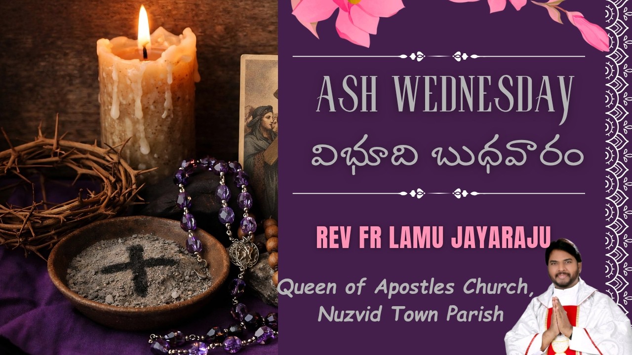 | విభూది  బుధవారం  | Fr Lamu Jayaraju | 18-02-2026 | Mary Queen Of Apostles Church, Nuzvid parish |