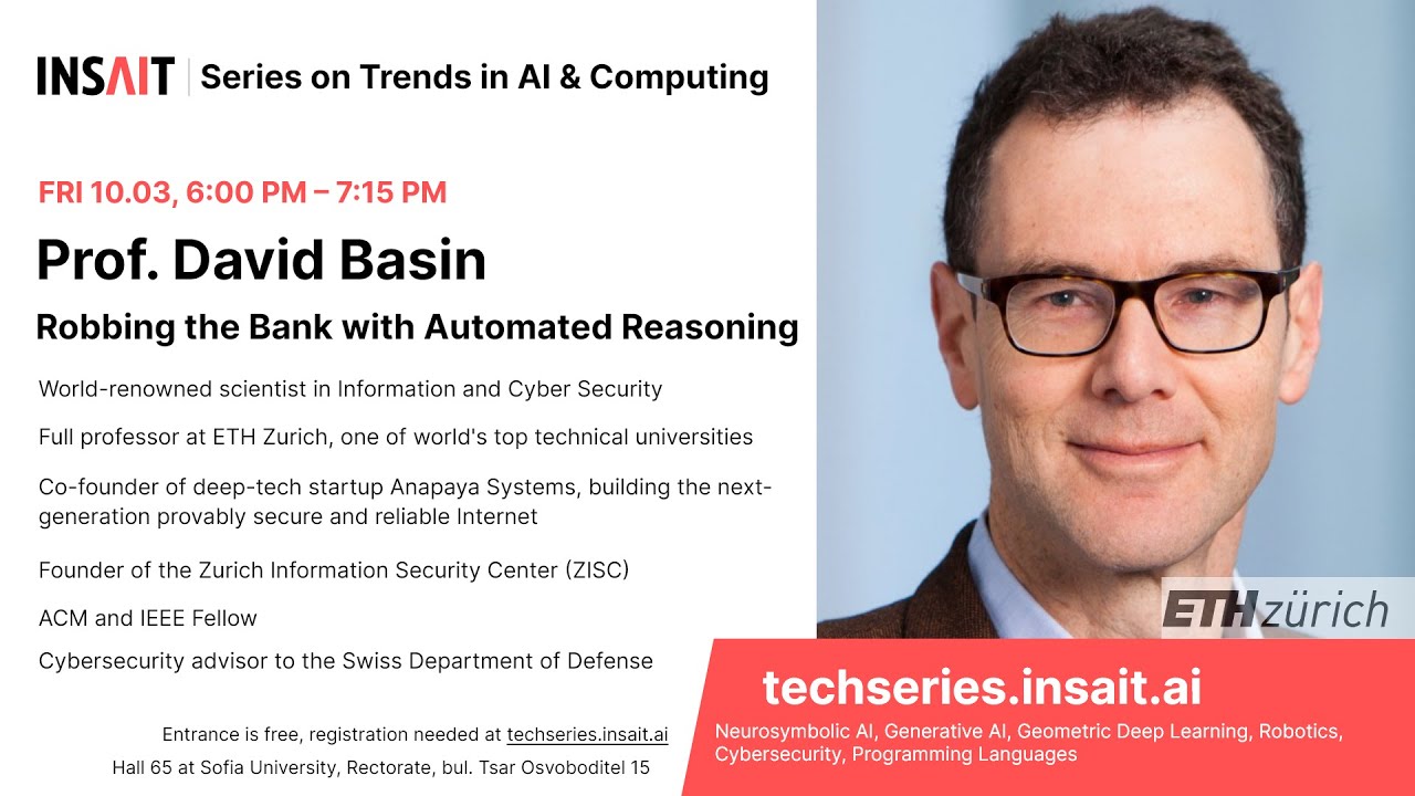 INSAIT Tech Series: Prof. David Basin - Robbing the Bank with Automated Reasoning