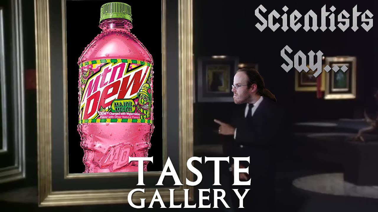 Scientists Say... Presents: The Taste Gallery | Mountain Dew Major Melon