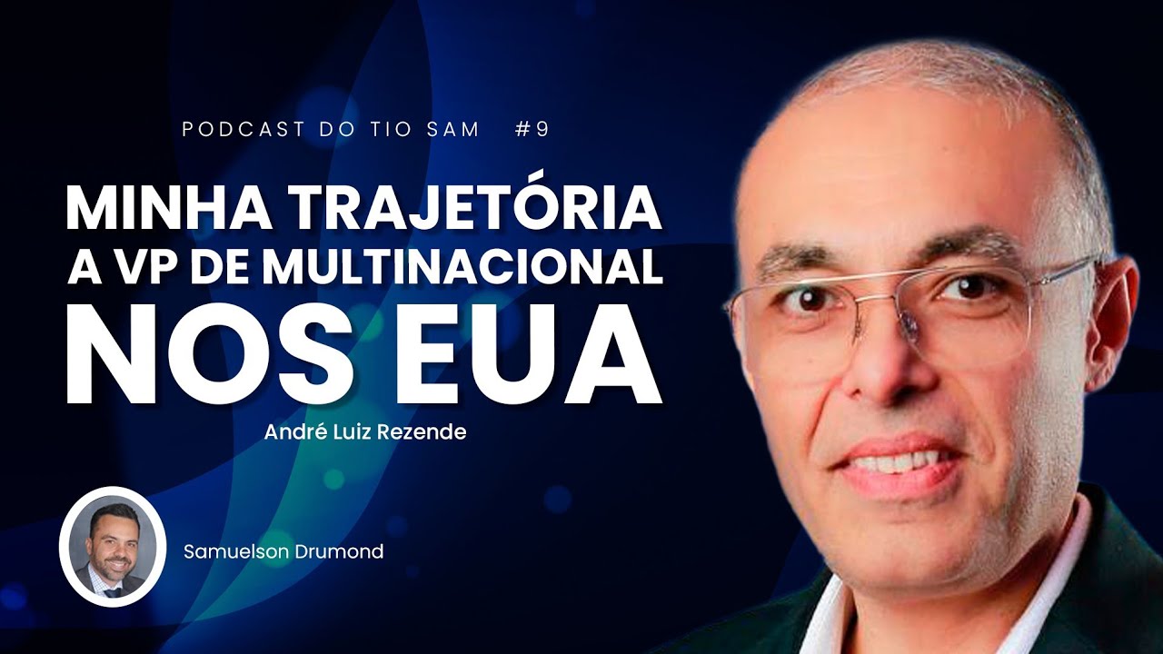 André Luiz Rezende: Minha trajetória a VP de multinacional nos EUA