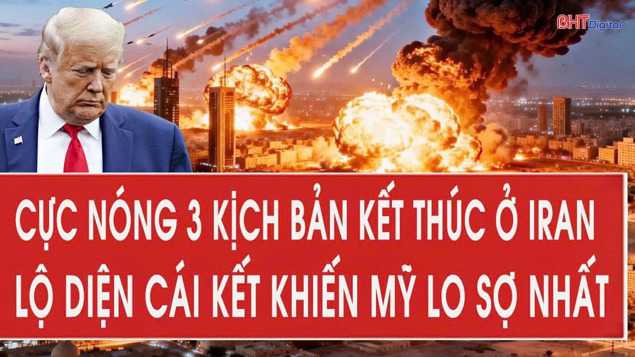 Cực nóng 3 kịch bản kết thúc ở Iran: Lộ diện cái kết khiến Mỹ lo sợ nhất