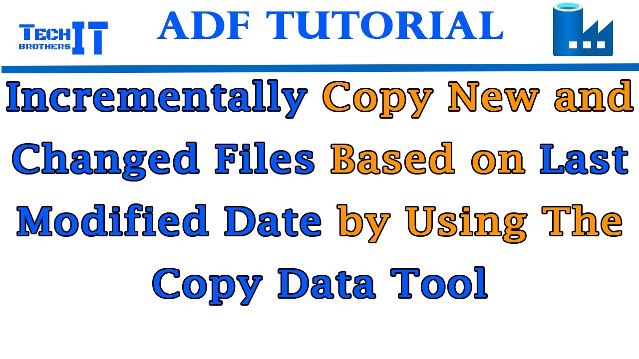 Incrementally Copy New and Changed Files Only between Containers in Azure Data Factory -ADF Tutorial