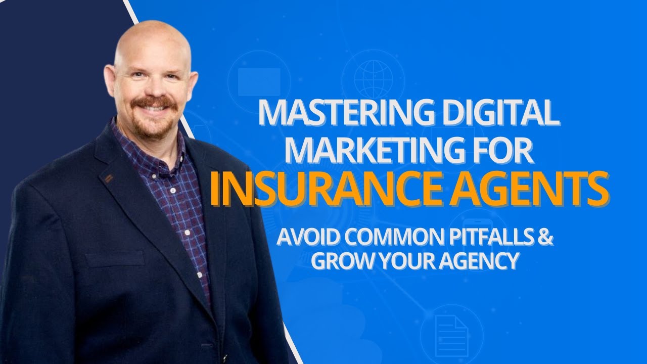 Mastering Digital Marketing for Insurance Agents: Avoid Common Pitfalls and Grow Your Agency