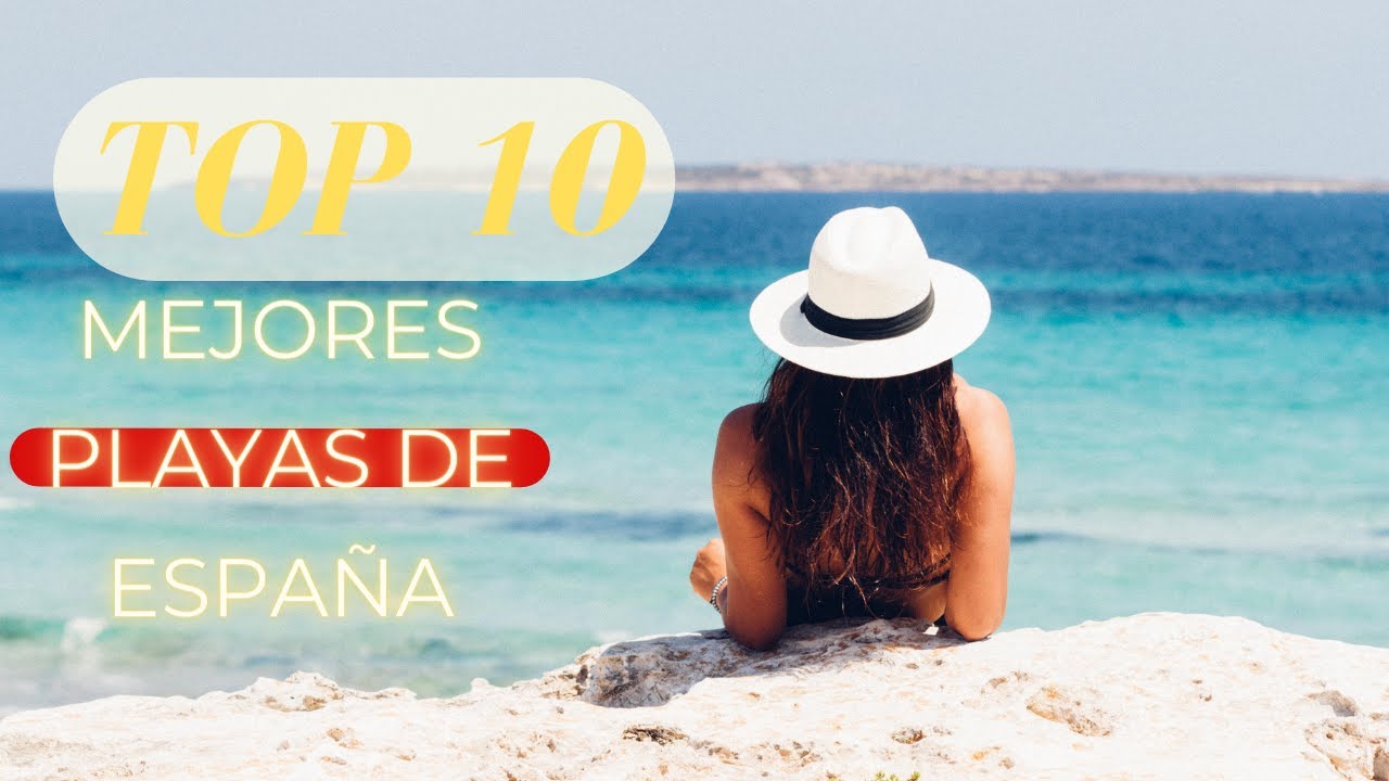 Tqp 10 mejores playas de Espa&ntilde;a para visitar