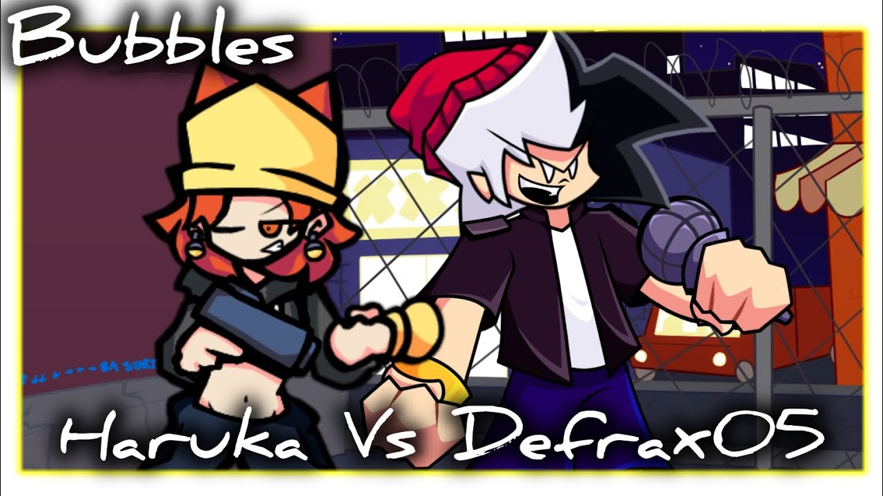 Bubbles:(Haruka Vs Defrax05) 🎶🎵Friday Night Funkin🎵🎶