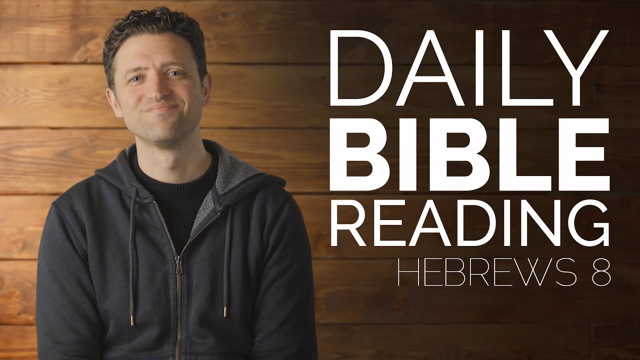 Daily Video Bible Reading - Hebrews 8