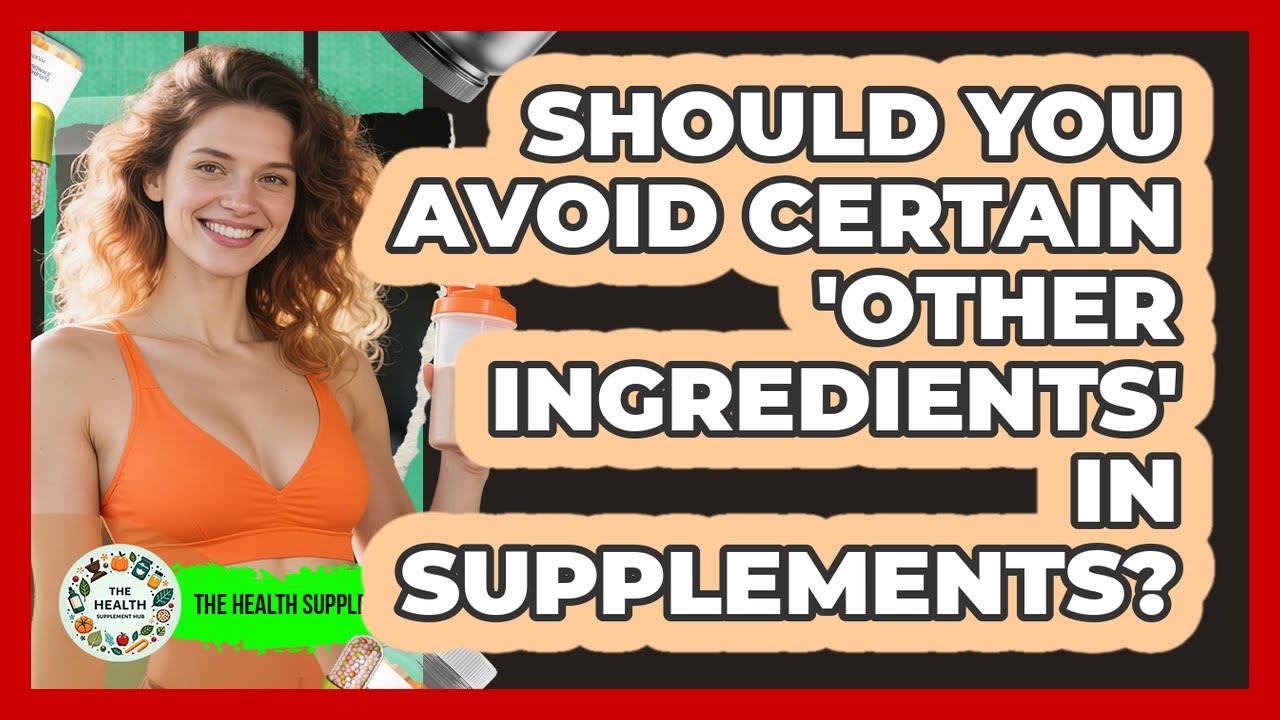 Should You Avoid Certain 'Other Ingredients' In Supplements?
