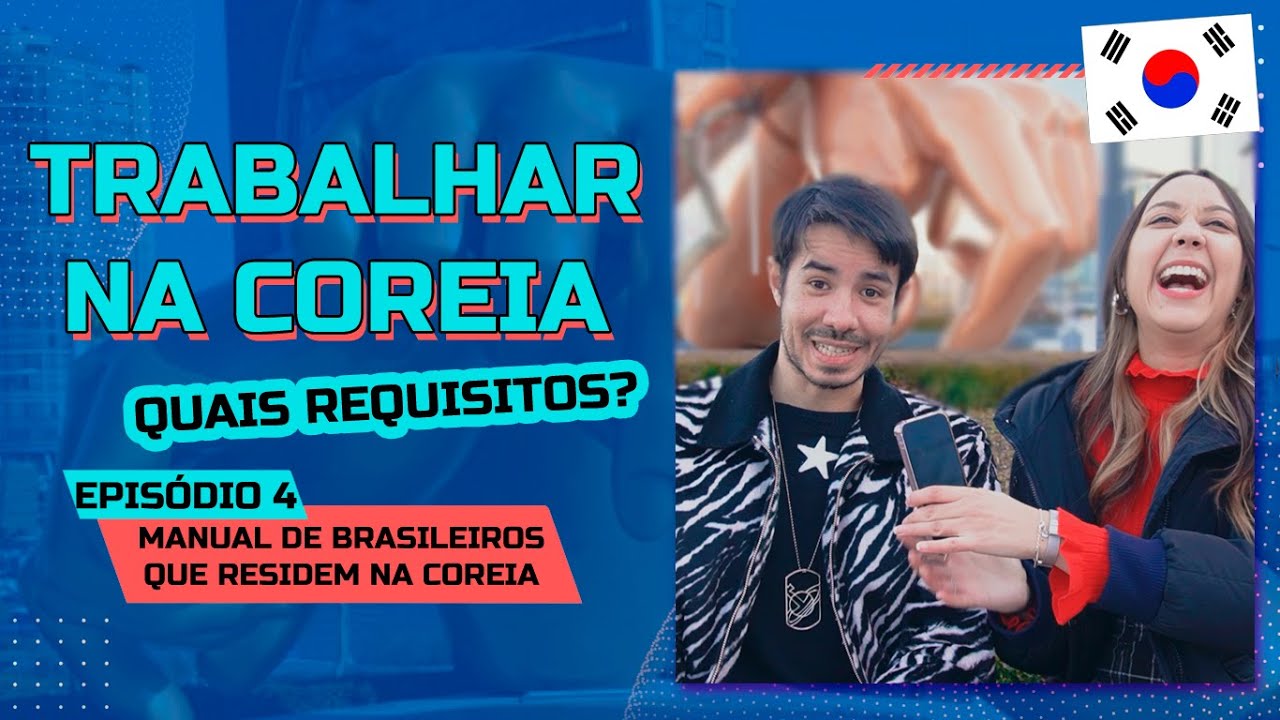 EP04. Trabalhar na Coreia, Quais Resquisitos? [Manual de Brasileiros que residem na Coreia]