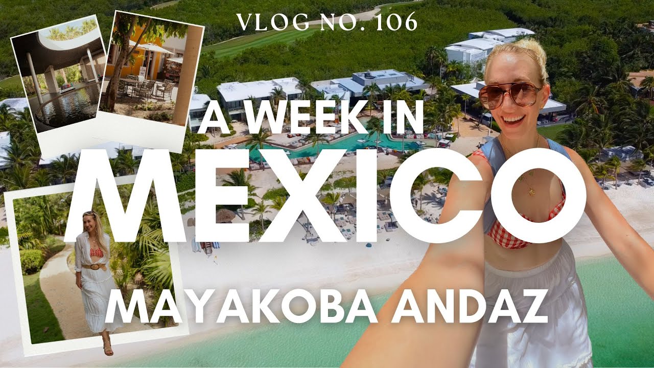 A WEEK IN MEXICO AT ANDAZ MAYAKOBA ✨🌿  Riviera Maya Cancun Hotel Tour & Vlog