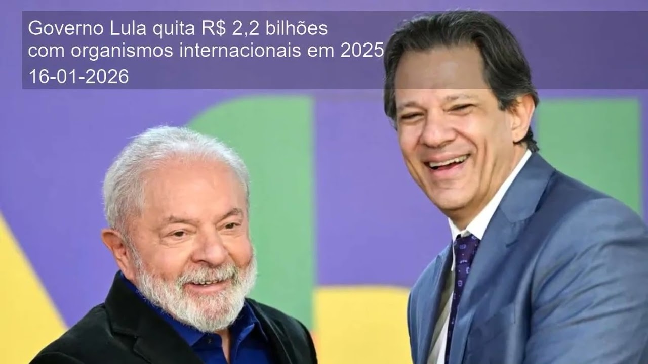 Governo Lula quita R$ 2,2 bilhões com organismos internacionais em 2025
