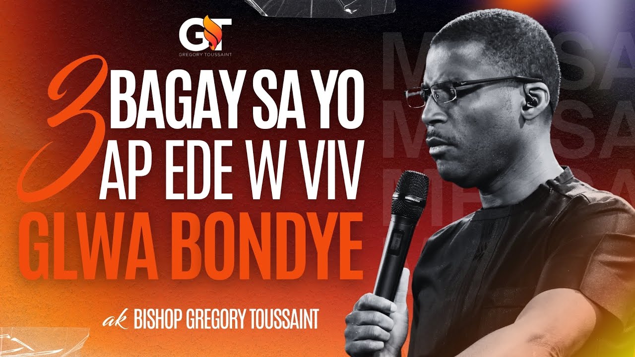 3 Bagay Sa Yo Ap Ede W Viv Glwa Bondye | Bishop Gregory Toussaint | Mesaj