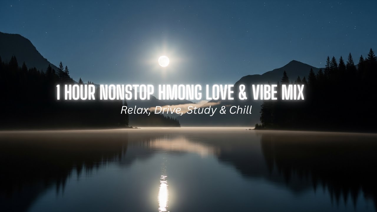 Hmong Love Song 2025 - 1 Hour Nonstop Love  & Vibe Mix | Relax, Drive, Study & Chill ✨🎶