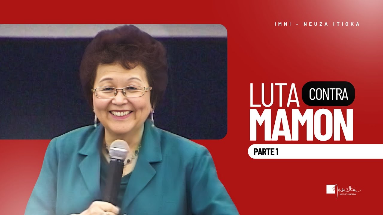 LUTA CONTRA MAMON - PARTE 1| Palavra com Dra. Neuza Itioka