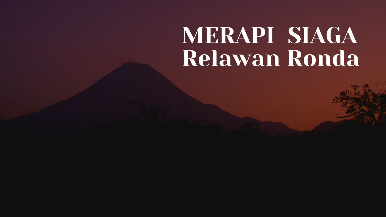 MERAPI SIAGA || Relawan Aktifkan Ronda Merapi