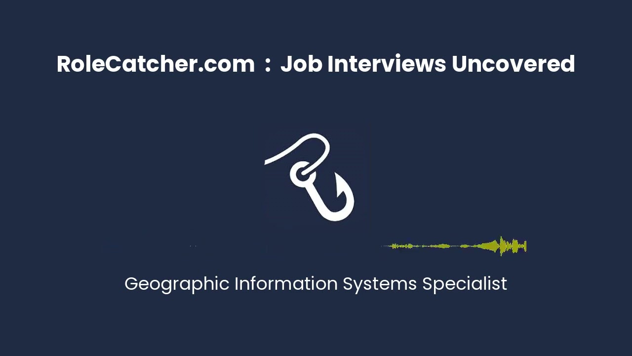 Geographic Information Systems Specialist : Job Interviews Uncovered