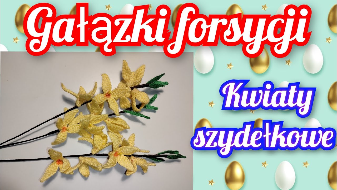 Gałązki forsycji na szydełku. Robimy ozdoby wielkanocne.