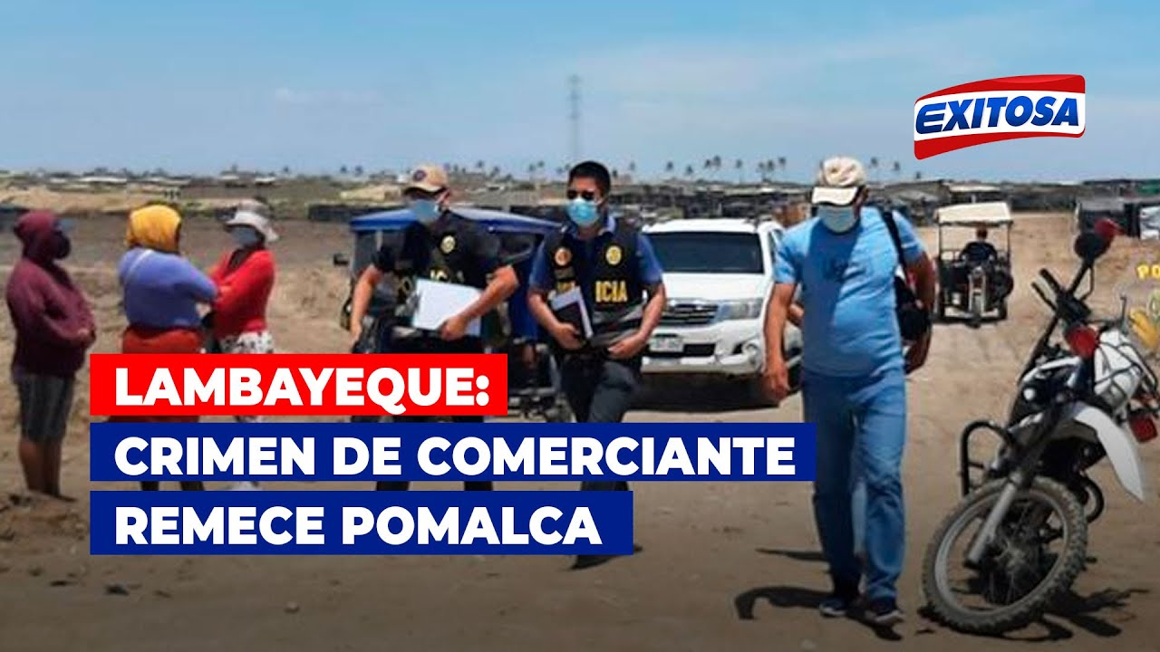 🔴🔵Lambayeque: Crimen de comerciante remece Pomalca
