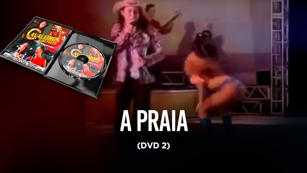 A praia - DVD Cavaleiros do forró 2 (No reino dos Cavaleiros)