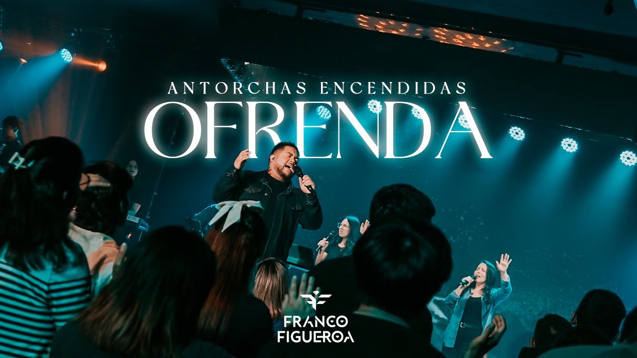 Franco Figueroa - Ofrenda (En Vivo) | Antorchas Encendidas