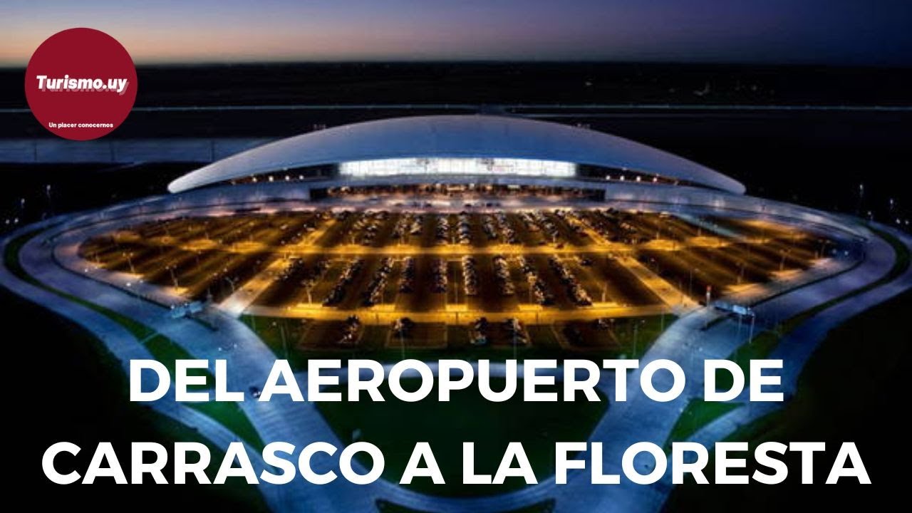 Desde AEROPUERTO de Carrasco a La FLORESTA - COSTA AZUL