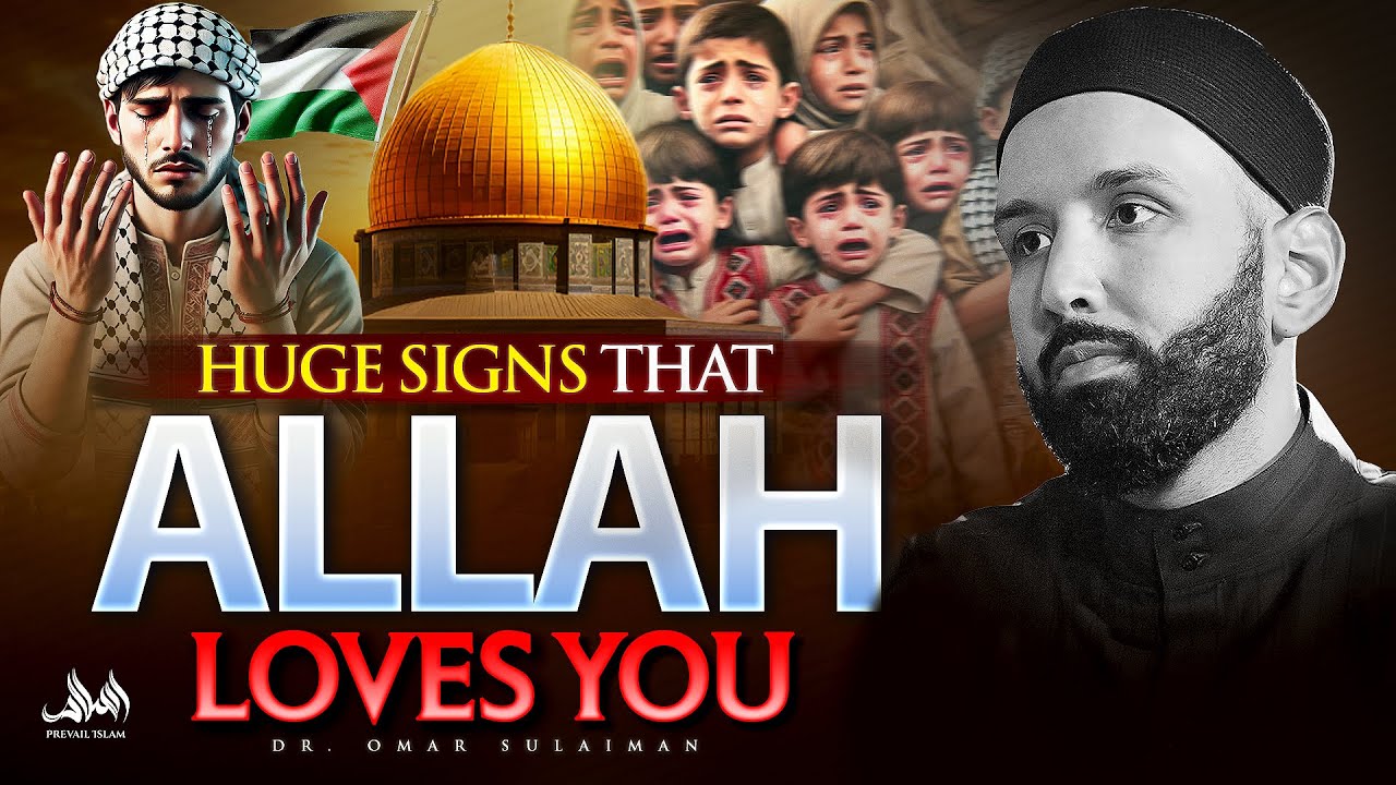HUGE SIGNS THAT ALLAH LOVES YOU | Dr. Omar Sulaiman