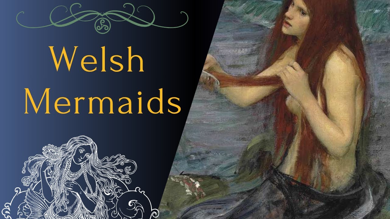 Welsh Mermaids | Exploring the Myth, Lore, and Magic of Wales