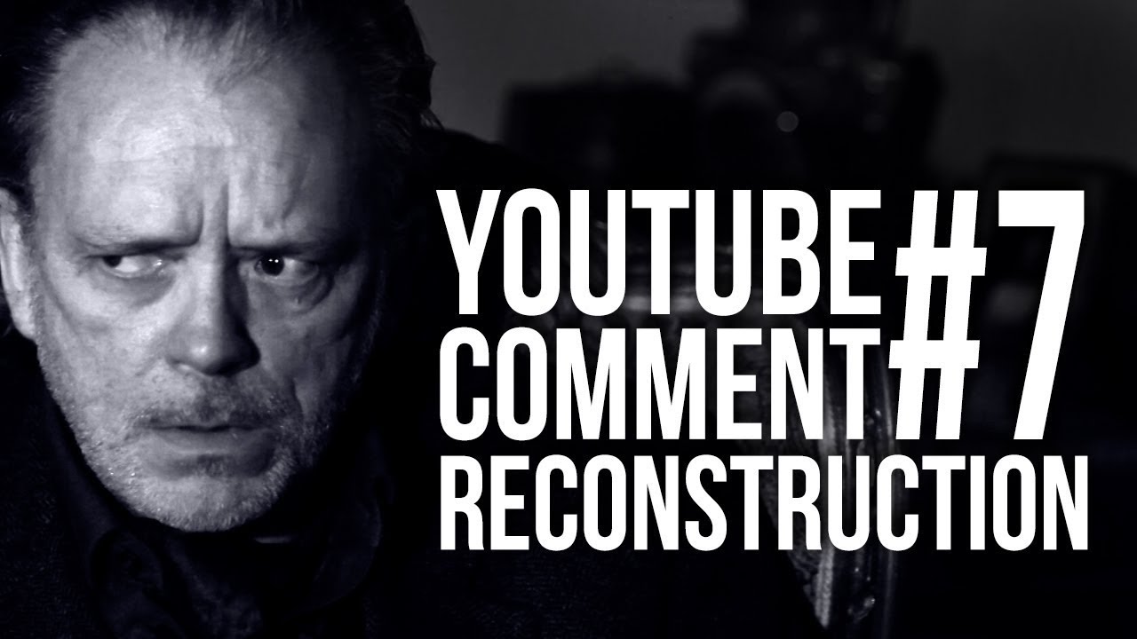 YouTube Comment Reconstruction #7 - 